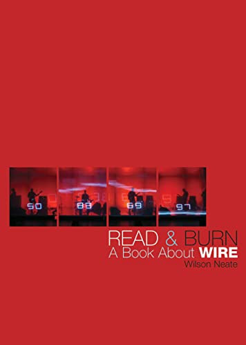 Read & Burn (A book about Wire) by Wilson Neate, 9781908279330
