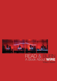 Read & Burn (A book about Wire) by Wilson Neate, 9781908279330