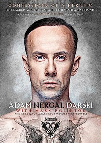 Confessions Of A Heretic (The Sacred And The Profane: Behemoth And Beyond) by Adam Nergal Darski, Mark Eglinton, Krzysztof Azarewicz, Piotr Weltrowski, D Randall Blythe, 9781908279750