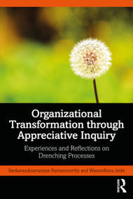 Organizational Transformation through Appreciative Inquiry (Experiences and Reflections on Drenching Processes) by Sankarasubramanyan Ramamoorthy, Wasundhara Joshi, 9781032884899