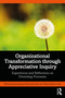 Organizational Transformation through Appreciative Inquiry (Experiences and Reflections on Drenching Processes) by Sankarasubramanyan Ramamoorthy, Wasundhara Joshi, 9781032884899