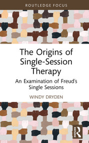 The Origins of Single-Session Therapy (An Examination of Freud's Single Sessions) by Windy Dryden, 9781041072621