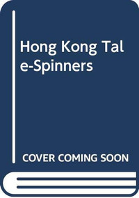Hong Kong Tale-Spinners (A Collection of Tales and Ballads Transcribed and Translated from Story-Tellers in Hong Kong) by Bertha Hensman, Kwok Ping Mack, 9789622010970