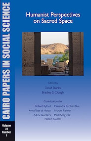 Humanist Perspectives on Sacred Space (Cairo Papers in Social Science Vol. 31, No. 1) by David Blanks, 9789774164491