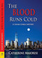 The Blood Runs Cold by Catherine Maiorisi, 9781642470260