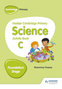 Hodder Cambridge Primary Science Activity Book C Foundation Stage (Hodder Education Group) by Rosemary Feasey, 9781510448629