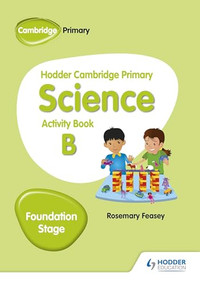 Hodder Cambridge Primary Science Activity Book B Foundation Stage (Hodder Education Group) by Rosemary Feasey, 9781510448612