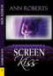 Screen Kiss by Ann Roberts, 9781642470338
