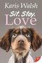 Sit. Stay. Love. by Karis Walsh, 9781635554397