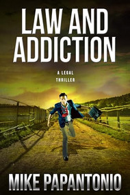 Law and Addiction (A Legal Thriller) by Mike Papantonio, 9781939116468