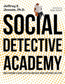 Social Detective Academy (How to Become a Social Detective and Solve Social Mysteries Like a Pro) - 9781957984520 by Jeffrey E. Jessum, 9781957984520