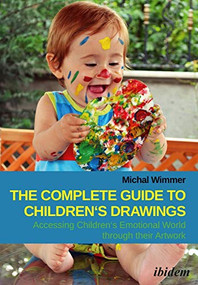 The Complete Guide to Children's Drawings (Accessing Children's Emotional World Through Their Artwork) by Michal Wimmer, 9783838212456