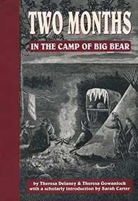 Two Months in the Camp of Big Bear by Theresa Delaney, Theresa Gowanlock, Sarah Carter, 9780889771079