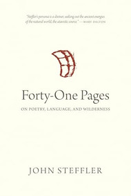 Forty-One Pages (On Poetry, Language, and Wilderness) by John Steffler, 9780889776395
