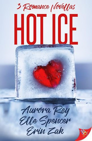 Hot Ice - 9781635555134 - 9781635555134 by Elle Spencer, Aurora Rey, Erin Zak, 9781635555134