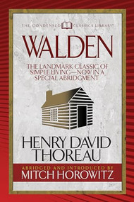 Walden (Condensed Classics) (The Landmark Classic of Simple Living--Now in a Special Abridgment) by Henry David Thoreau, Mitch Horowitz, 9781722500030