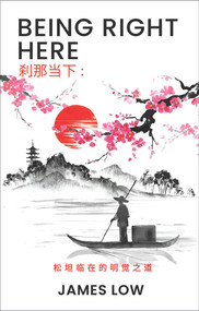 Being Right Here (Open Presence as Immediate Intrinsic Awareness) by JAMES LOW, VICTORIA YING JIN, 9781567030440