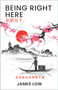 Being Right Here (Open Presence as Immediate Intrinsic Awareness) by JAMES LOW, VICTORIA YING JIN, 9781567030440