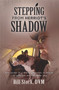 Stepping From Herriot's Shadow (More musings from a country veterinarian on sunrsise, old yellow labs, and well-written songs) by Bill Stork, 9781942586166
