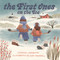 The First Ones on the Ice (pb) by Lana Button, Alex MacAskill, 9781774713051