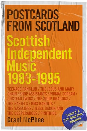 Postcards from Scotland (Scottish Independent Music 1983-1995) by Grant McPhee, 9781913172473