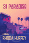 31 Paradiso A Novel by Rhoda Huffey, 9781953002358
