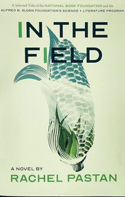 In The Field a novel by Rachel Pastan, 9781953002037
