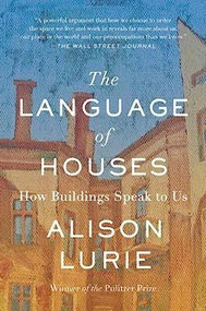 The Language of Houses (How Buildings Speak to Us) by Alison Lurie, 9781883285661