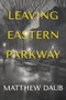 Leaving Eastern Parkway a novel - 9781953002174 - 9781953002174 by Matthew Daub, 9781953002174
