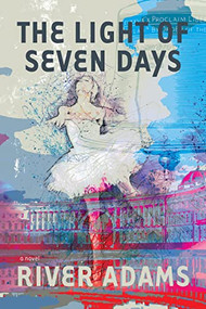 The Light of Seven Days a novel by River Adams, 9781953002259