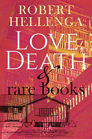 Love, Death & Rare Books by Robert Hellenga, 9781883285852