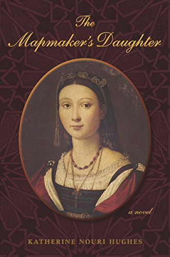 The Mapmaker's Daughter a novel by Katherine Nouri Hughes, 9781883285708