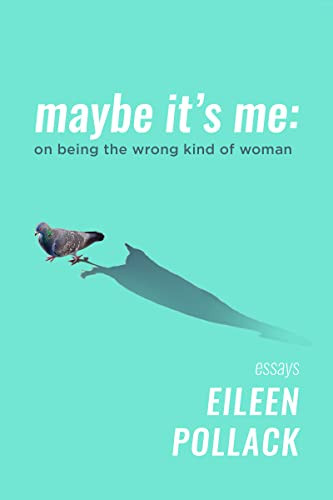 Maybe It's Me essays (On Being the Wrong Kind of Woman) - 9781953002211 - 9781953002211 by Eileen Pollack, 9781953002211