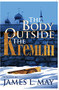 The Body Outside the Kremlin A Novel by James L. May, 9781883285845