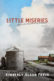 Little Miseries a novel (This is not a story about my childhood) by Kimberly Olson Fakih, 9781953002204