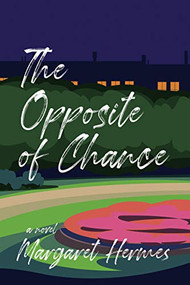 The Opposite of Chance - 9781883285951 - 9781883285951 by Margaret Hermes, 9781883285951