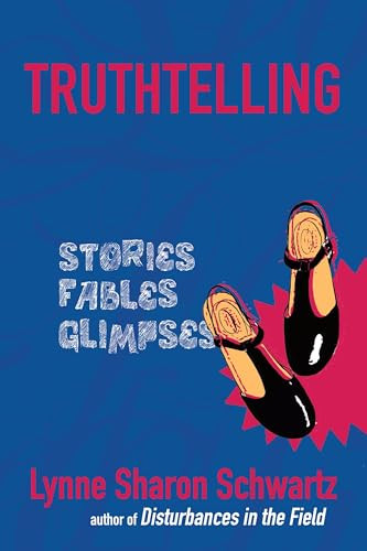Truthtelling (Stories Fables Glimpses) by Lynne Sharon Schwartz, 9781953002068