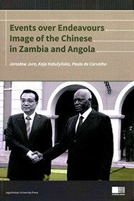 Events Over Endeavours (Image of the Chinese in Zambia and Angola) by Jarosław Jura, Kaja Kałużyńska, Paulo de Carvalho, 9788323338406