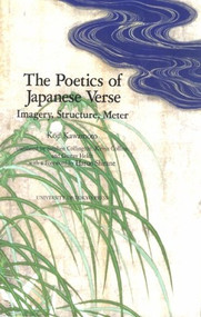 The Poetics of Japanese Verse (Imagery, Structure, and Meter) by Koji Kawamoto, Stephen Collington, Kevin Collins, Gustav Heldt, 9780860085263