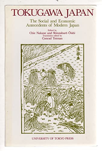Tokugawa Japan (The Social and Economic Antecedents of Modern Japan) by Oishi Nakane, 9780860084907