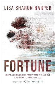 Fortune (How Race Broke My Family and the World--and How to Repair It All) - 9781587437212 by Lisa Sharon Harper