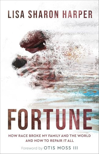 Fortune (How Race Broke My Family and the World--and How to Repair It All) - 9781587437212 by Lisa Sharon Harper
