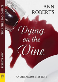 Dying on the Vine by Ann Roberts, 9781642471229