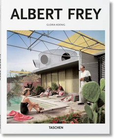 Albert Frey (French Edition) by Gloria Koenig, Peter Gössel, 9783836547451