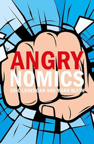 Angrynomics by Eric Lonergan, Mark Blyth, 9781788212786
