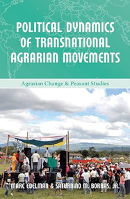 Political Dynamics of Transnational Agrarian Movements by Saturnino M. Borras, Jr., Marc Edelman, 9781552668177