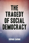 The Tragedy of Social Democracy by Sirvan Karimi, 9781552667729