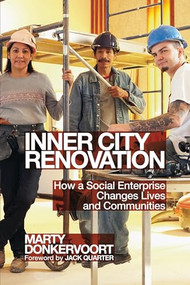 Inner City Renovation (How a Social Enterprise Changes Lives and Communities) by Marty Donkervoort, Jack Quarter, 9781552665817