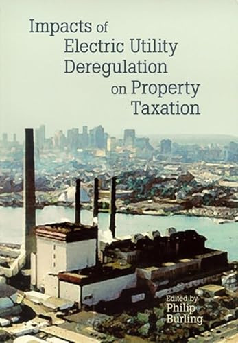 Impacts of Electric Utility Deregulation on Property Taxation by Philip Burling, 9781558441408
