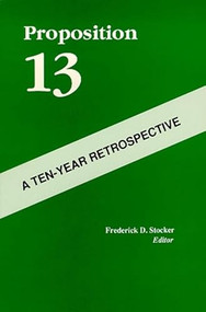 Proposition 13 (A Ten-Year Retrospective) by Frederick D. Stocker, 9781558441088